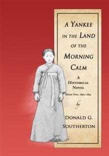 A Yankee in the Land of the Morning Calm : A Historical Novel