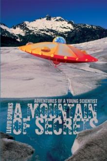 A Mountain of Secrets : Adventures of a Young Scientist