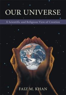 Our Universe : <Br><Br><Br><Br>A Scientific <Br>And Religious View of Creation