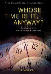 Whose Time Is It, Anyway? : One Man's View of Our Human Experience