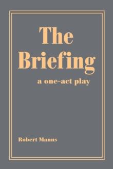 The Briefing : A One-Act Play