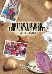 Outfox the Kids for Fun and Profit : Pearls of Wisdom from the Klamm