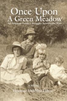 Once Upon a Green Meadow : An American Family's Struggles Between the Wars