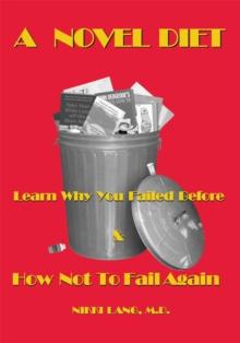 A Novel Diet : Learn Why You Failed Before & How Not to Fail Again