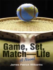 Game, Set, Match-Life : A Novel