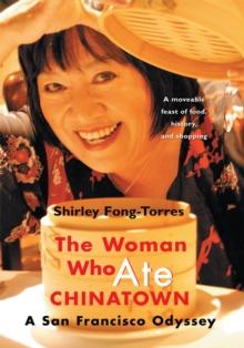 The Woman Who Ate Chinatown : A San Francisco Odyssey