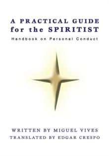 A Practical Guide for the Spiritist : Handbook on Personal Conduct