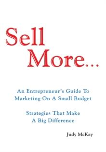 Sell More : An Entrepreneur's Guide to <Br>Marketing on a Small Budget<Br> Strategies That Make <Br>A Big Difference