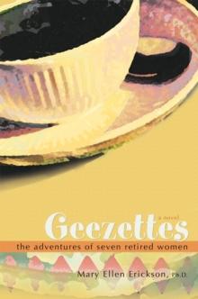 Geezettes : The Adventures of Seven Retired Women