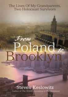 From Poland to Brooklyn : The Lives of My Grandparents, <Br>Two Holocaust Survivors