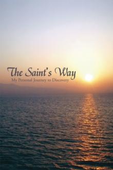 The Saint's Way : My Personal Journey to Discovery