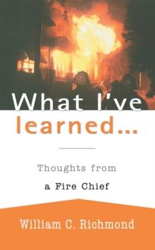 What I've Learned... : Thoughts from a Fire Chief