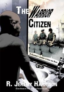 The Warrior Citizen : A Soldier's Journey to Iraq and Back