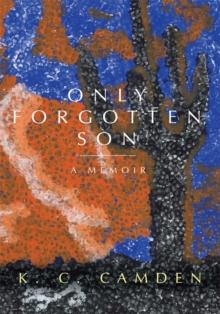 Only Forgotten Son : A Memoir