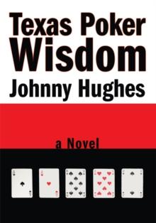 Texas Poker Wisdom : A Novel