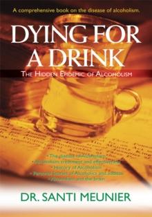 Dying for a Drink : The Hidden Epidemic of Alcoholism