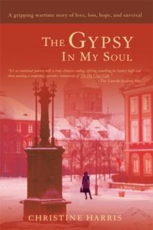 The Gypsy in My Soul : <Br><Br> a Gripping Wartime Story of Love, Loss, Hope, and Survival