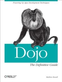 Dojo: The Definitive Guide : The Definitive Guide