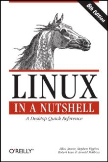 Linux in a Nutshell : A Desktop Quick Reference