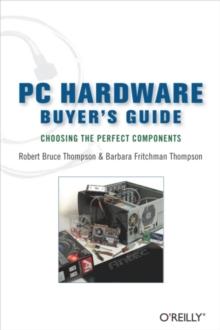 PC Hardware Buyer's Guide : Choosing the Perfect Components