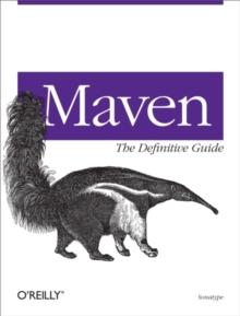 Maven: The Definitive Guide : The Definitive Guide