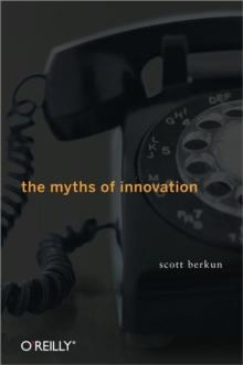 The Myths of Innovation