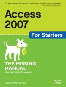 Access 2007 for Starters: The Missing Manual : The Missing Manual