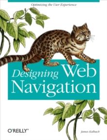 Designing Web Navigation : Optimizing the User Experience