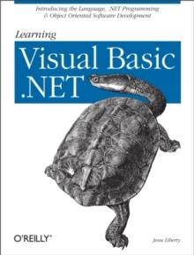 Learning Visual Basic .NET : Introducing the Language, .NET Programming & Object Oriented Software Development