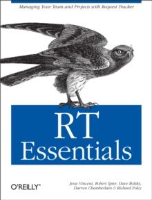 RT Essentials : Managing Your Team and Projects with Request Tracker