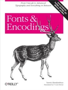 Fonts & Encodings : From Advanced Typography to Unicode and Everything in Between