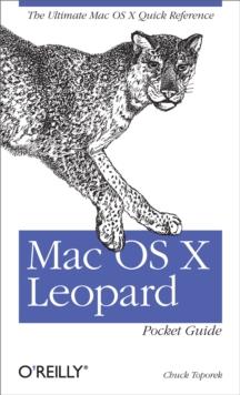 Mac OS X Leopard Pocket Guide : The Ultimate Mac OS X Quick Reference Guide