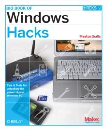 Big Book of Windows Hacks : Tips & Tools for Unlocking the Power of Your Windows PC