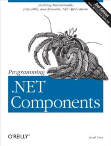 Programming .NET Components : Design and Build .NET Applications Using Component-Oriented Programming