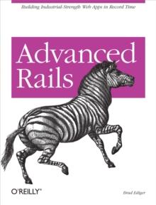 Advanced Rails : Building Industrial-Strength Web Apps in Record Time