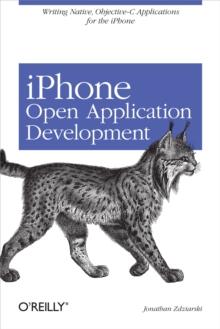 iPhone Open Application Development : Write Native Objective-C Applications for the iPhone