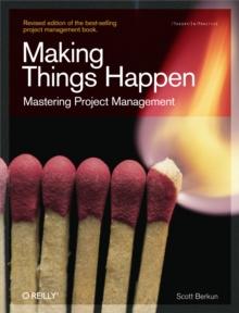 Making Things Happen : Mastering Project Management