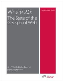 Where 2.0: The State of the Geospatial Web : The State of the Geospatial Web