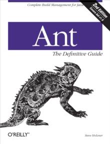 Ant: The Definitive Guide : Complete Build Management for Java