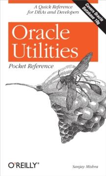 Oracle Utilities Pocket Reference : A Quick Reference for DBAs and Developers