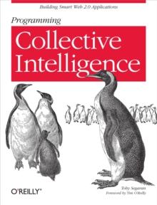 Programming Collective Intelligence : Building Smart Web 2.0 Applications