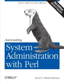 Automating System Administration with Perl : Tools to Make You More Efficient