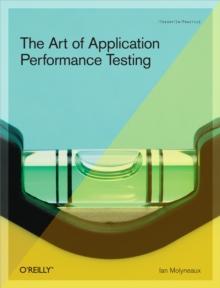 The Art of Application Performance Testing : Help for Programmers and Quality Assurance