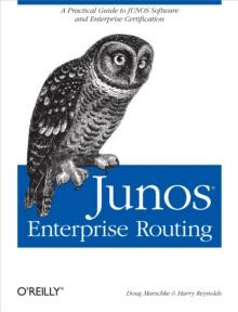 JUNOS Enterprise Routing : A Practical Guide to JUNOS Software and Enterprise Certification