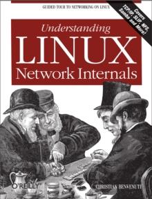 Understanding Linux Network Internals : Guided Tour to Networking on Linux