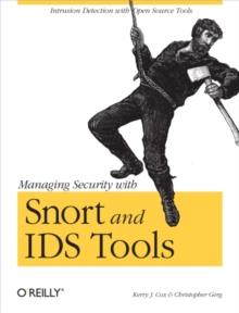 Managing Security with Snort & IDS Tools : Intrusion Detection with Open Source Tools