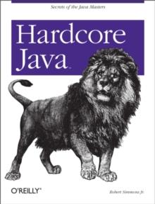 Hardcore Java : Secrets of the Java Masters