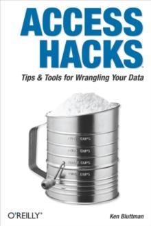 Access Hacks : Tips & Tools for Wrangling Your Data