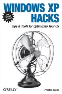 Windows XP Hacks : Tips & Tools for Customizing and Optimizing Your OS