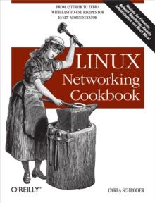 Linux Networking Cookbook : From Asterisk to Zebra with Easy-to-Use Recipes